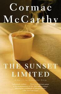 The Sunset Limited: A Novel in Dramatic Form by Cormac McCarthy