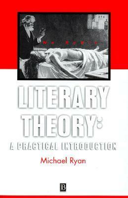 Literary Theory: A Practical Introduction by Julie Rivkin, Michael Ryan