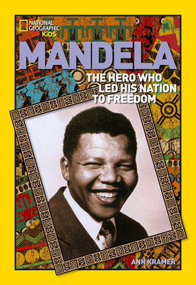 World History Biographies: Mandela: The Rebel Who Led His Nation To Freedom by Ann Kramer