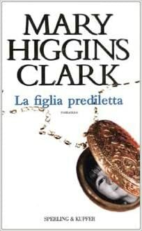 La figlia prediletta by Mary Higgins Clark, Maria Barbara Piccioli