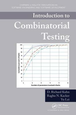 Introduction to Combinatorial Testing by Yu Lei, Raghu N. Kacker, D. Richard Kuhn