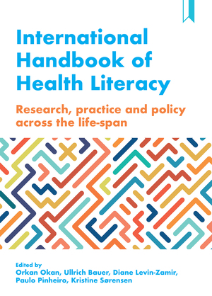 international Handbook of Health Literacy: Research, Practice and Policy Across the Life-Span by Diane Zamir-Levin, Ullrich Bauer, Orkan Okan, Kristine Srensen, Paulo Pinheiro