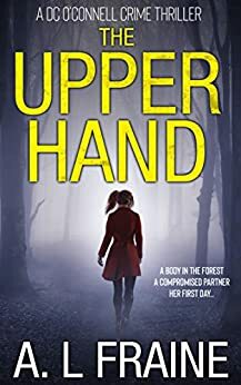 The Upper Hand: A Chilling British Crime Thriller (A DC O'Connell Crime Thriller, #1) by A.L. Fraine