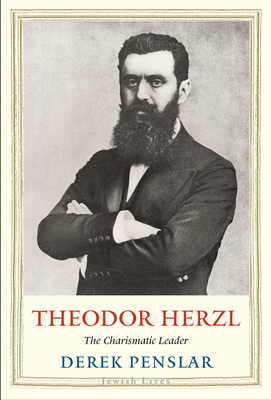 Theodor Herzl: The Charismatic Leader by Derek Penslar