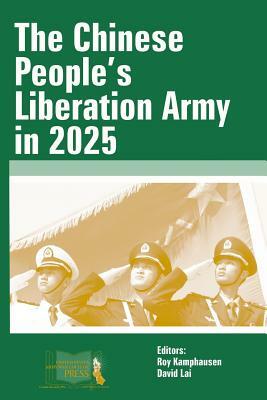 The Chinese People's Liberation Army in 2025 by Strategic U. S. Army War College Press
