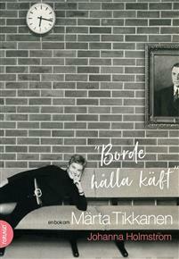 Borde hålla käft: en bok om Märta Tikkanen by Johanna Holmström