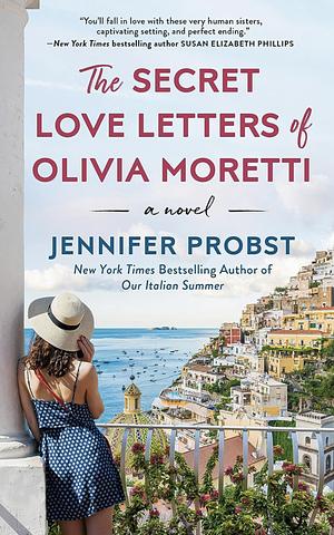 The Secret Love Letters of Olivia Moretti by Jennifer Probst