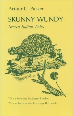Skunny Wundy: Seneca Indian Tales by Arthur Caswell Parker
