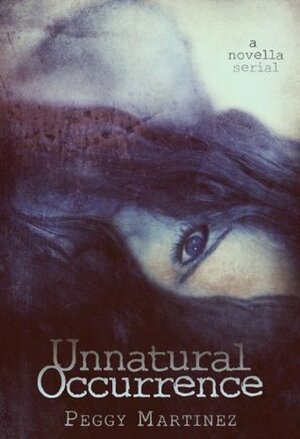 Unnatural Occurrence by Peggy Martinez