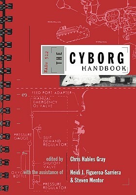 The Cyborg Handbook by Chris Hables Gray, Heidi J. Figueroa-Sarriera