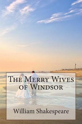 The Merry Wives of Windsor by William Shakespeare