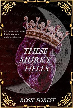 These Murky Hells by Rosie Forest