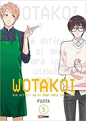 WOTAKOI: Qué Díficil Es El Amor Para Los Otaku #5 by Fujita, ふじた