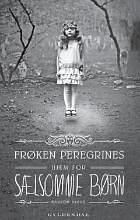 Frøken Peregrines hjem for sælsomme børn by Ransom Riggs