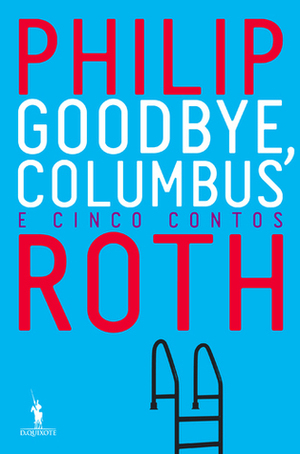 Goodbye, Columbus e Cinco Contos by Philip Roth, Francisco Agarez
