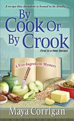 By Cook or by Crook by Maya Corrigan