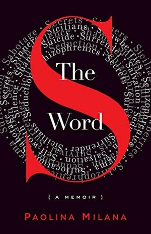 The S Word: A Memoir About Secrets by Paolina Milana
