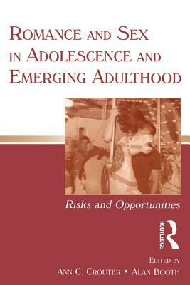 Romance and Sex in Adolescence and Emerging Adulthood: Risks and Opportunities by 