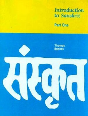 Introduction to Sanskrit, Part 1 by Thomas Egenes