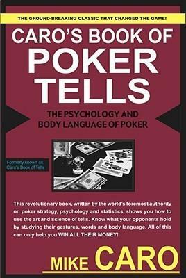 Caro's Book of Poker Tells: The Psychology and Body Language of Poker by Mike Caro