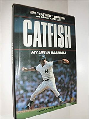 Catfish: My Life In Baseball by Armen Keteyian, Jim Hunter