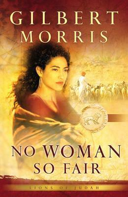 No Woman So Fair by Gilbert Morris