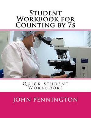 Student Workbook for Counting by 7s: Quick Student Workbooks by John Pennington