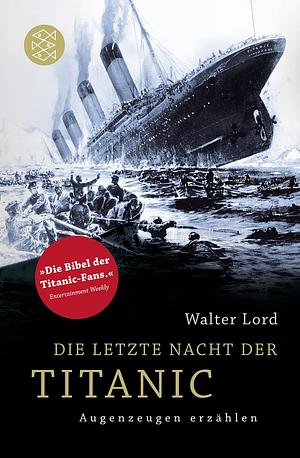 Die letzte Nacht der Titanic by Walter Lord