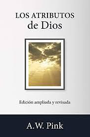 Los atributos de Dios by Arthur W. Pink, Arthur W. Pink