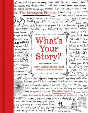 What's Your Story?: True Experiences from Complete Strangers by Brandon Doman