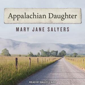 Appalachian Daughter by Mary Jane Salyers