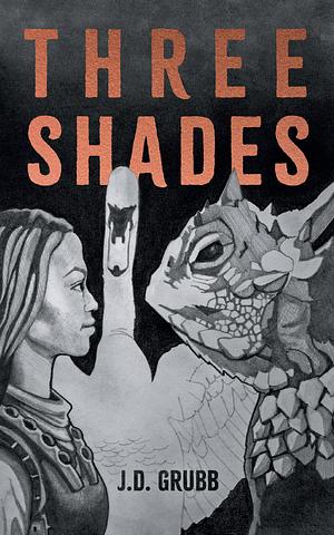 Three Shades by J.D. Grubb, J.D. Grubb