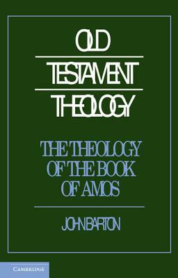 The Theology of the Book of Amos by John Barton