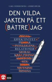 Den vilda jakten på ett bättre liv by André Spicer, Carl Cederström