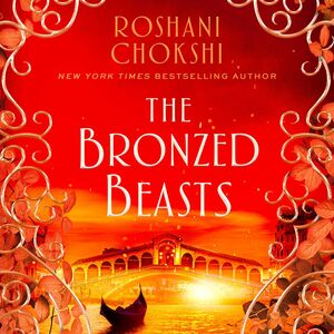 The Bronzed Beasts by Roshani Chokshi