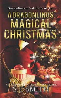 A Dragonling's Magical Christmas: A Dragonlings of Valdier Novella by S.E. Smith