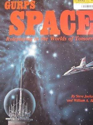 GURPS Space: Roleplaying in the World of Tomorrow by Steve Jackson, William A. Barton