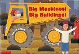 Big Machines! Big Buildings! by Kevin Lewis