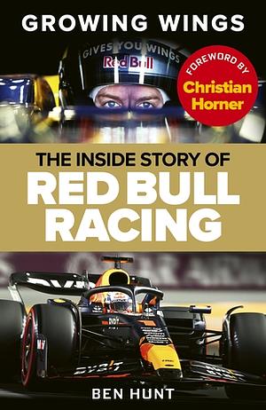 Growing Wings: The Inside Story of Red Bull Racing by Ben Hunt