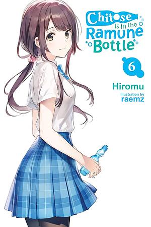 Chitose Is in the Ramune Bottle, Vol. 6 by hiromu, raemz