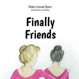 Finally Friends by Robin C. Sturm
