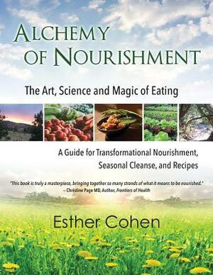 Alchemy of Nourishment: The Art, Science and Magic of Eating by Esther Cohen