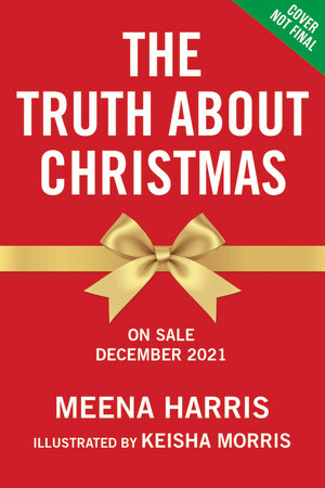 The Truth About Mrs. Claus by Keisha Morris, Meena Harris