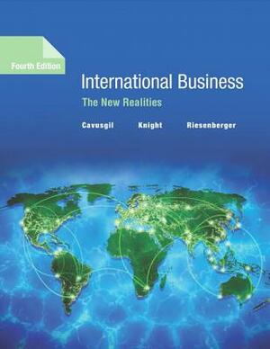 International Business: The New Realities, Student Value Edition by Gary Knight, S. Cavusgil, John Riesenberger