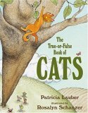 The True-or-False Book Of Cats by Patricia Lauber, Rosalyn Schanzer