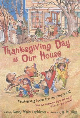 Thanksgiving Day at Our House: Thanksgiving Poems for the Very Young by Nancy White Carlstrom