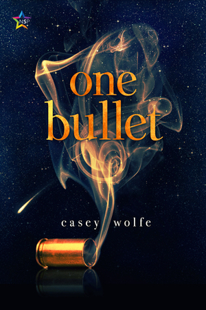 One Bullet by Casey Wolfe