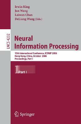 Neural Information Processing: 13th International Conference, Iconip 2006, Hong Kong, China, October 3-6, 2006, Proceedings, Part I by 