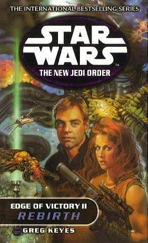 Star Wars: The New Jedi Order - Edge Of Victory Rebirth by Greg Keyes, Greg Keyes