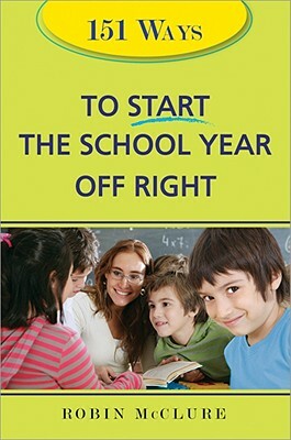 151 Ways to Start the School Year Off Right by Robin McClure